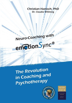 Neuro-Coaching with emotionSync : The Revolution in Coaching and Psychotherapie