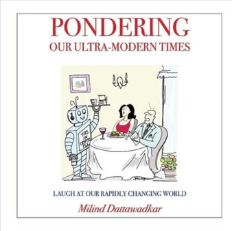 Pondering Our Ultra-Modern Times by Milind Dattawadkar - Paperback