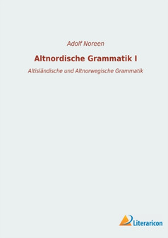 Altnordische Grammatik I : Altislandische und Altnorwegische Grammatik