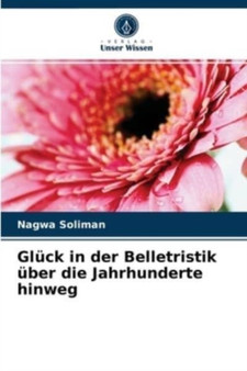 Gluck in der Belletristik uber die Jahrhunderte hinweg