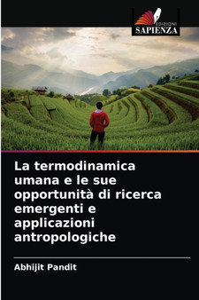 La termodinamica umana e le sue opportunita di ricerca emergenti e applicazioni antropologiche