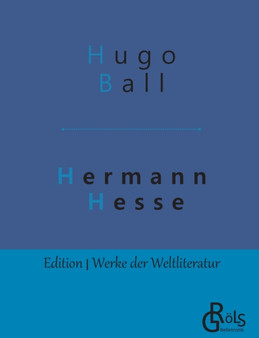 Hermann Hesse : Sein Leben und sein Werk