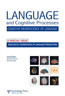Biological Foundations of Language Production : A Special Issue of Language and Cognitive Processes