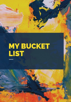 My Bucket List : Creative and Inspirational Journal for Ideas and Adventures, Planner and Record Book by Isabella Hart - Paperback