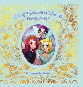 Fairy Godmother's Guide to : Happily Ever After: Storybook for Grownups by S Menduke - Hardback