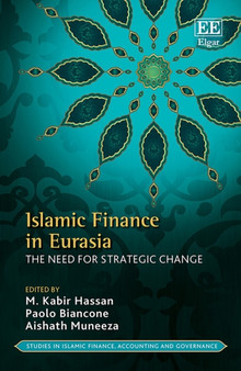 Islamic Finance in Eurasia : The Need for Strategic Change