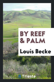 By Reef & Palm by Louis Becke - Paperback