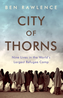 City of Thorns : Nine Lives in the World's Largest Refugee Camp