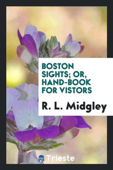 Boston Sights; Or, Hand-Book for Vistors by R L Midgley - Paperback