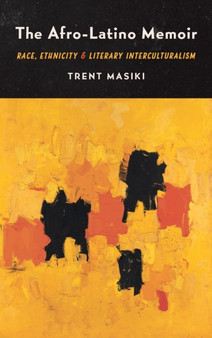 The Afro-Latino Memoir : Race, Ethnicity, and Literary Interculturalism