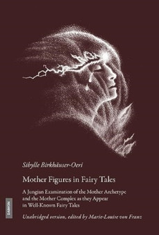 Mother Figures in Fairy Tales : A Jungian Examination of the Mother Archetype and the Mother Complex as they Appear in Well-Known Fairy Tales