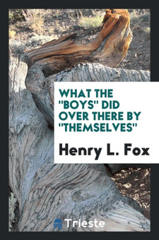 What the Boys Did Over There by Themselves by Henry L Fox - Paperback