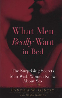 What Men Really Want In Bed : The Surprising Facts Men Wish Women Knew About Sex