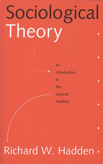 Sociological Theory : An Introduction to the Classical Tradition