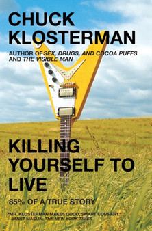 Killing Yourself to Live : 85% of a True Story