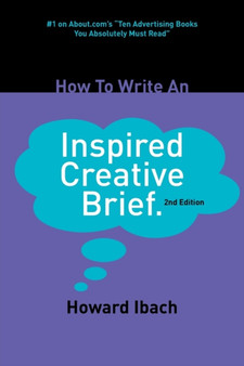 How To Write An Inspired Creative Brief : 2nd edition