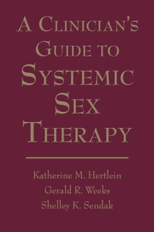 A Clinician's Guide to Systemic Sex Therapy : Step by Step