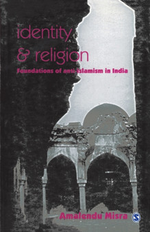 Identity and Religion : Foundations of Anti-Islamism in India