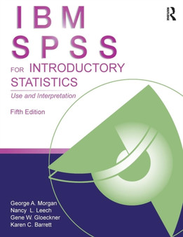 IBM SPSS for Introductory Statistics : Use and Interpretation, Fifth Edition