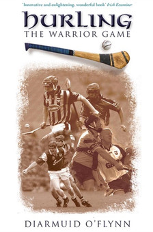 Hurling : The Warrior Game