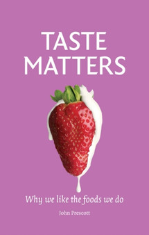 Taste Matters : Why we like the foods we do