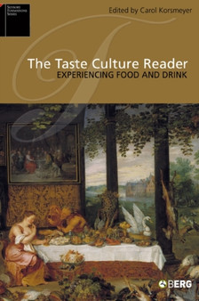 The Taste Culture Reader : Experiencing Food and Drink : v. 3