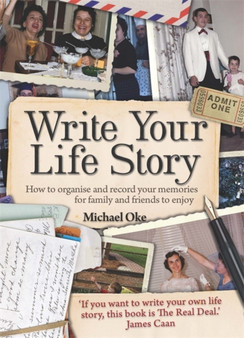 Write Your Life Story, 4th Edition : How to Organise and Record Your Memories for Family and Friends to Enjoy