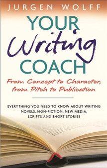 Your Writing Coach : From Plot to Pitch to Publication