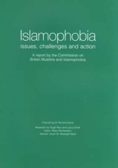 Islamophobia : Issues, challenges and Action - A Report by the Commission on British Muslims and Islamophobia Research