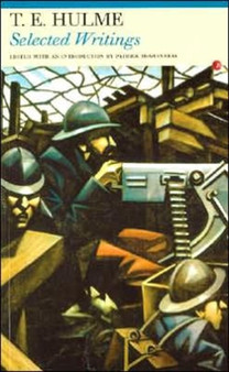 Selected Writings: T. E. Hulme