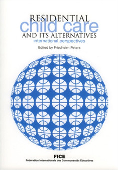 Residential Child Care and Its Alternatives : International Perspectives