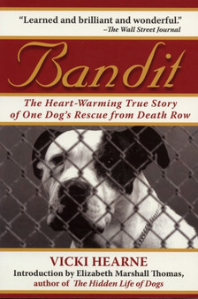 Bandit : The Heart-Warming True Story of One Dog's Rescue from Death Row