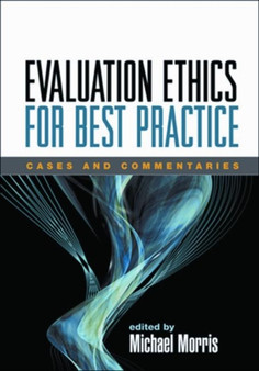 Evaluation Ethics for Best Practice : Cases and Commentaries