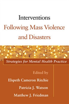 Interventions Following Mass Violence and Disasters : Strategies for Mental Health Practice