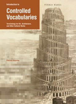 Introduction to Controlled Vocabularies : Terminology for Art, Architecture and Other Cultural Works