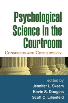 Psychological Science in the Courtroom : Consensus and Controversy