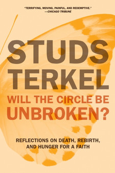 Will The Circle Be Unbroken? : Reflections on Death, Rebirth, and Hunger for a Faith