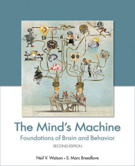 The Mind's Machine : Foundations of Brain and Behavior