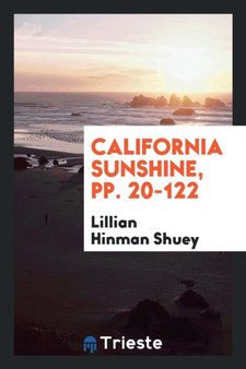 California Sunshine, Pp. 20-122 by Lillian Hinman Shuey - Paperback