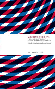Writing the Real : A Bilingual Anthology of Contemporary French Poetry