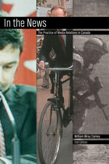 In the News, 2nd Edition : The Practice of Media Relations in Canada