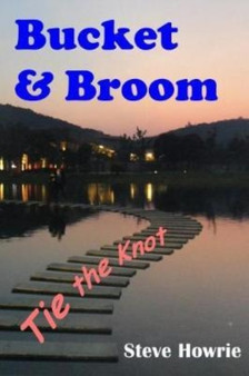 Bucket & Broom Tie the Knot : 2 by Steve Howrie - Paperback
