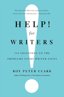 Help! For Writers : 210 Solutions to the Problems Every Writer Faces