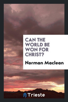 Can the World Be Won for Christ? by Professor Norman MacLean - Paperback