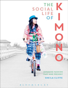 The Social Life of Kimono : Japanese Fashion Past and Present
