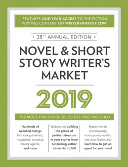 Novel & Short Story Writer's Market 2019 : The Most Trusted Guide to Getting Published