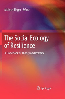 The Social Ecology of Resilience : A Handbook of Theory and Practice