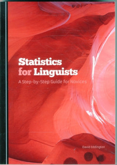 Statistics for Linguists : A Step-by-Step Guide for Novices
