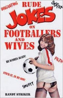 Rude Jokes on Footballers and Wives by Randy Striker - Paperback