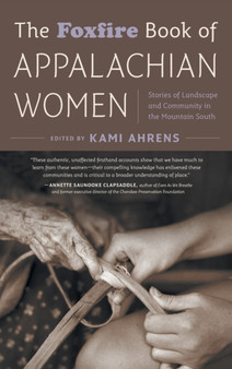 The Foxfire Book of Appalachian Women : Stories of Landscape and Community in the Mountain South